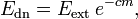 E _ {\ rm dn} = E _ {\ rm ext} \, e ^ {- cm},