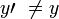 y \ prime ~ \ not = y