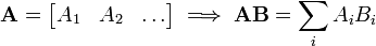 \ Mathbf {A} = \ begin {} bmatrix A_1 & A_2 & \ dots \ end {bmatrix} \ implica \ mathbf {AB} = \ sum_i A_iB_i
