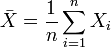 \ Bar X = \ frac {1} {n} \ sum_ {i = 1} ^ n x_i