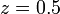 Z = 0,5