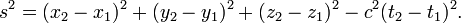 s ^ 2 = (x_2 - x_1) ^ 2 + (y_2 - y_1) ^ 2 + (z_2 - z_1) ^ 2 - c ^ 2 (T_2 - t_1) ^ 2. \,