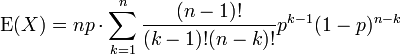 \ Operatorname {E} (X) = np \ cdot \ sum_ {k = 1} ^ n \ frac {(n-1)! {} (K-1)! (Nk)!} P ^ {k-1} (1-p) ^} {NK