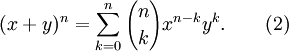 (X + y) ^ n = \ sum_ {k = 0} ^ {n} {n \ escolher k} {x ^ nk} y ^ k. \ Qquad (2)