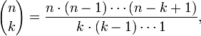 {N \ escolher k} = \ frac {n \ cdot (n-1) \ cdots (n-k + 1)} {k \ cdot (k-1) \ cdots 1},