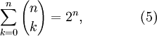 \ Sum_ {k = 0} ^ {n} {n \ escolher k} = 2 ^ n, \ qquad \ qquad (5)