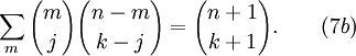 \ Sum_ {m} {m \ escolher j} {nm \ escolher kj} = {n + 1 \ escolher k + 1}. \ Qquad (7b)