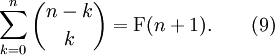 \ Sum_ {k = 0} ^ {n} {{nk} \ escolher k} = \ mathrm {F} (n + 1). \ Qquad (9)