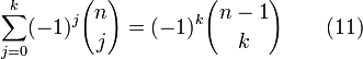 \ Sum_ {j = 0} ^ {k} (-1) ^ j {n \ escolher j} = (-1) ^ k {{n-1} \ escolher k} \ qquad (11)