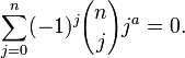 \ Sum_ {j = 0} ^ {n} (-1) ^ j {n \ escolher j} j ^ a = 0.