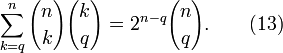 \ Sum_ {k = q} ^ {n} {n \ escolher k} {k \ escolher q} = 2 ^ {nq} {n \ escolher q}. \ Qquad (13)