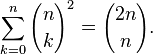 \ Sum_ {k = 0} ^ n {n \ escolher k ^ 2} = {2n \ escolher n}.