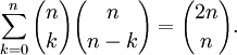 \ Sum_ {k = 0} ^ {n} {n \ escolher k} {n \ escolher nk} = {{2n} \ escolher n}.