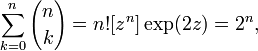 \ Sum_ {k = 0} ^ {n} {n \ escolher k} = n! [Z ^ n] \ exp (2z) = 2 ^ n,