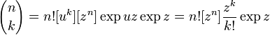 {N \ escolher k} = n! [U ^ k] [z ^ n] \ exp uz \ exp z = n! [Z ^ n] \ frac {z ^} {k k!} \ Exp z