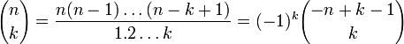 {N \ escolher k} = \ frac {n (n-1) \ pontos (n-k + 1)} {1. 2 \ pontos k} = (-1) ^ k {-n + k-1 \ escolher k}