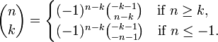 {N \ escolher k} = \ begin {cases} (-1) ^ {} {nk nk k-1 \ escolher} \ quad \ mbox {if} n \ geq k, \\ (-1) ^ {nk } {k-1 \ escolher -n-1} \ quad \ mbox {if} n \ leq -1. \ end {cases}