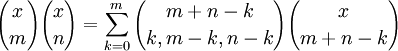 {X \ escolher m} {x \ escolher n} = \ sum_ {k = 0} ^ m {m + nk \ escolher k, mk, nk} {x \ escolher m + nk}