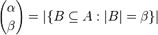 {\ Alpha \ escolha \ beta} = | \ {B \ subseteq A: | B | = \ beta \} |