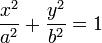 {X ^ 2 \ over a ^ 2} + {y ^ 2 \ over b ^ 2} = 1 \