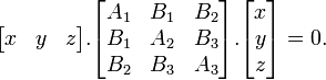 \ Begin {bmatrix} x & y & z \ end {} bmatrix. \ Begin {} bmatrix A_1 & B_1 & B_2 \\ B_1 & A_2 & B_3 \\ B_2 & B_3 & A_3 \ end {} bmatrix. \ Begin {} bmatrix x \\ y \\ z \ end {bmatrix} = 0.