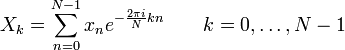 X_k = \ sum_ {n = 0} ^ {N-1} x_n e ^ {- \ frac {2 \ pi i} {N} kn} \ quad \ quad k = 0, \ pontos, N-1