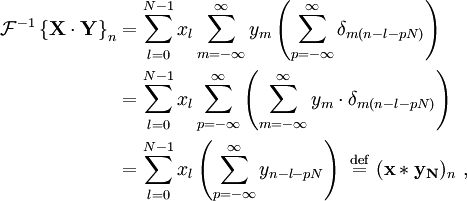 \ Begin {align} \ mathcal {F} ^ {- 1} \ left \ {\ mathbf {X \ cdot Y} \ right \} _ n & = \ sum_ {l = 0} ^ {N-1} x_l \ sum_ {m = - \ infty} ^ {\ infty} Y_M \ left (\ sum_ {p = - \ infty} ^ {\ infty} \ delta_ {m (nl-PN)} \ right) \\ & = \ sum_ { l = 0} ^ {N-1} x_l \ sum_ {p = - \ infty} ^ {\ infty} \ left (\ sum_ {m = - \ infty} ^ {\ infty} Y_M \ cdot \ delta_ {m ( nl-PN)} \ right) \\ & = \ sum_ {l = 0} ^ {N-1} x_l \ left (\ sum_ {p = - \ infty} ^ {\ infty} {y_ nl-pn} \ direita) \ \ stackrel {\ mathrm {def}} {} = \ (\ mathbf {x} * Y_n) _ n \, \ end {align}