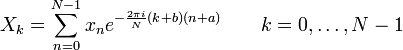 X_k = \ sum_ {n = 0} ^ {N-1} x_n e ^ {- \ frac {2 \ pi i} {N} (k + b) (n + a)} \ quad \ quad k = 0, \ pontos, N-1