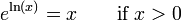 e ^ {\ ln (x) = x} \ qquad \ mbox {if} x> 0 \, \!