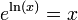 e ^ {\ ln (x) = x} \!