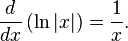 \ {D \ over dx} \ left (\ ln \ left | x \ right | \ right) = {1 \ over x}.