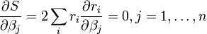 \ Frac {\ S parcial} {\ \ beta_j parcial} = 2 \ sum_i r_i \ frac {\ r_i parcial} {\ \ beta_j parcial} = 0, j = 1, \ ldots, n