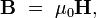 \ Mathbf {B} \ = \ \ mu_0 \ mathbf {H},