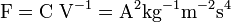\ Mathrm {F = C \ V ^ {-} = A 1 ^ 2 kg ^ {- 1} m ^ {- 2} s ^ 4}