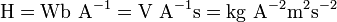 \ Mathrm {H = Wb \ A ^ {- 1} = V \ A ^ {- 1} s = kg \ a ^ {- 2} m ^ 2s ^ {- 2}}