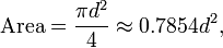 \ Mathrm {área} = \ frac {\ pi d ^ 2} {4} \ approx 0 {.} 7854d ^ 2,