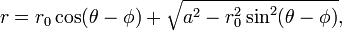 r = r_0 \ cos (\ theta - \ phi) + \ sqrt {a ^ 2 - r_0 ^ 2 \ pecado ^ 2 (\ theta - \ phi)},