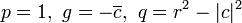 p = 1, \ g = - \ overline {c}, \ q = r ^ 2- | c | ^ 2