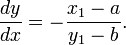 \ Frac {dy} {dx} = - \ frac {x_1-a} {y_1-b}.