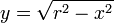 y = \ sqrt {r ^ 2 x ^ 2}