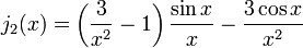 j_2 (x) = \ left (\ frac {3} {x ^ 2} - 1 \ right) \ frac {\ sin x} {x} - \ frac {3 \ cos x} {x ^ 2}