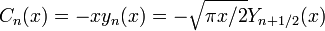 C_n (x) = - x Y_n (x) = - \ sqrt {\ x pi / 2} Y_ {n + 1/2} (x)