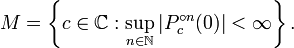M = \ \ left {c \ in \ mathbb C: \ sup_ {n \ in \ mathbb N} | P_c ^ {\ n} circ (0) | <\ infin \ right \}.