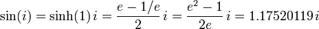 \ Sin (i) = \ sinh (1) \, i = {{e - 1 / e} \ over 2} \, i = {{e ^ 2 - 1} \ over 2e} \, i = 1,17520119 \, Eu