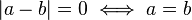 | A - b | = 0 \ sse a = b