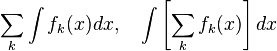 \ Sum_k \ int F_k (x) dx, \ quad \ int \ left [\ sum_k F_k (x) \ right] dx