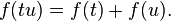 f (TU) = f (t) + f (U). \,