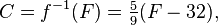 C = f ^ {- 1} (F) = \ tfrac59 (M - 32), \, \!