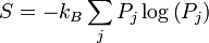 S = -k_ {B} \ sum_ {j} P_ {} j \ log \ left (P_ {j} \ right)