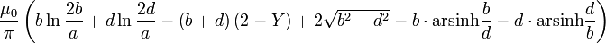 \ Frac {\ mu_0} {\ pi} \ left (b \ ln {\ frac {2} {a b}} + d \ ln {\ frac {2d} {uma}} - \ left (b + d \ right ) \ left (2-Y \ right) 2 \ sqrt {b ^ 2 + d ^ 2} -b \ cdot \ operatorname {arsinh} {\ frac {b} {d}} - d \ cdot \ operatorname {arsinh } {\ frac {d} {b}} \ right)